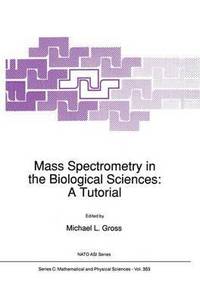 bokomslag Mass Spectrometry in the Biological Sciences: A Tutorial