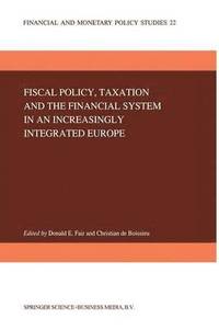 bokomslag Fiscal Policy, Taxation and the Financial System in an Increasingly Integrated Europe