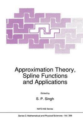 S.P. Singh, S. P. Singh - Approximation Theory, Spline Functions and Applications, Häftad