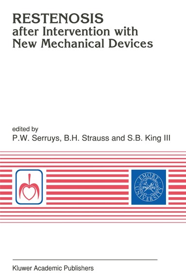 P.W. Serruys, B. Strauss, S.B. King III - Restenosis after Intervention with New Mechanical Devices, Häftad
