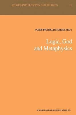 James Harris, James Franklin Harris - Logic, God and Metaphysics, Häftad