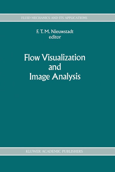 F.T. Nieuwstadt - Flow Visualization and Image Analysis, Häftad