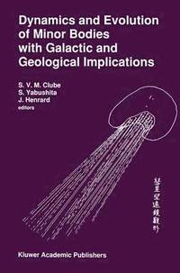 bokomslag Dynamics and Evolution of Minor Bodies with Galactic and Geological Implications