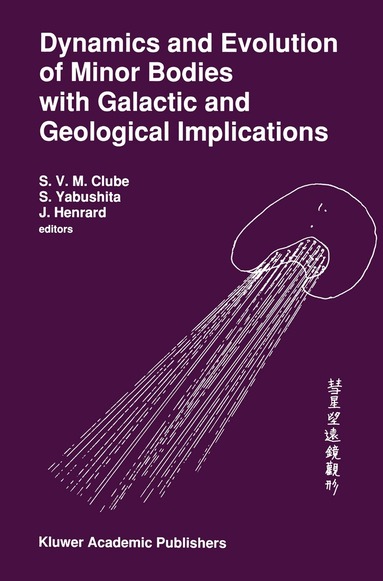 S.V.M. Clube, Shin Yabushita, Jacques Henrard - Dynamics and Evolution of Minor Bodies with Galactic and Geological Implications, Häftad