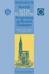 bokomslag Proceedings of the Seventh ASTM-Euratom Symposium on Reactor Dosimetry