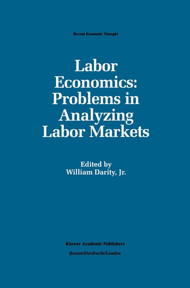 William A. Darity, Jr. - Labor Economics: Problems in Analyzing Labor Markets, Häftad