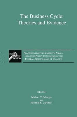 M.T. Belongia, Michelle R. Garfinkel, M. T. Belongia - Business Cycle: Theories and Evidence, Häftad