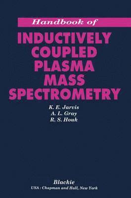 K.E. Jarvis, K. E. Jarvis - Handbook of Inductively Coupled Plasma Mass Spectrometry, Häftad