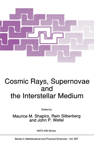 M.M. Shapiro, Rein Silberberg, John P. Wefel - Cosmic Rays, Supernovae and the Interstellar Medium, Häftad