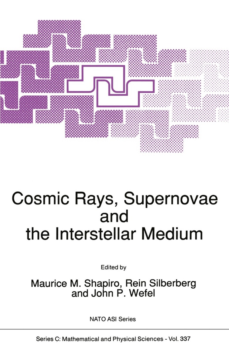 M.M. Shapiro, Rein Silberberg, John P. Wefel, M. M. Shapiro - Cosmic Rays, Supernovae and the Interstellar Medium, Häftad