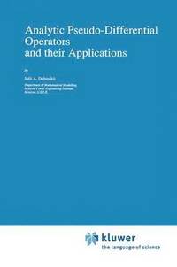 bokomslag Analytic Pseudo-Differential Operators and their Applications