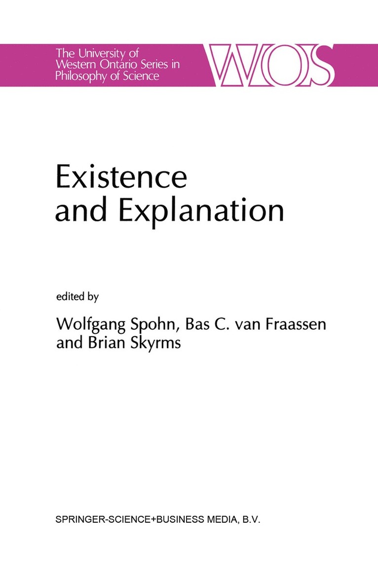 W. Spohn, B.C. van Fraassen, B. Skyrms, B. C. Van Fraassen, B. C. van Fraassen - Existence and Explanation, Häftad