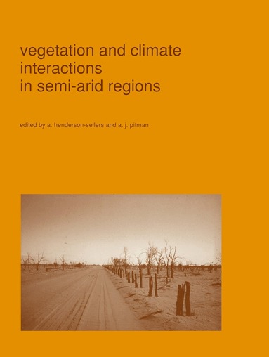 A. Henderson-Sellers, A.J Pitman - Vegetation and climate interactions in semi-arid regions, Häftad