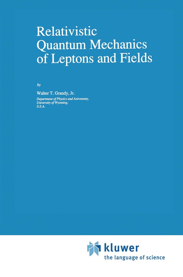 W.T. Grandy, Jr. Grandy, Walter T., W. T. Grandy - Relativistic Quantum Mechanics of Leptons and Fields, Häftad