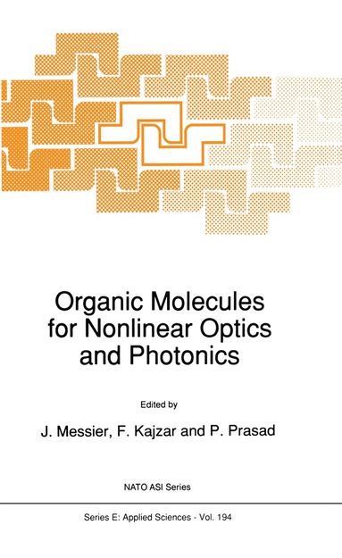 J. Messier, F. Kajzar, P. Prasad - Organic Molecules for Nonlinear Optics and Photonics, Häftad