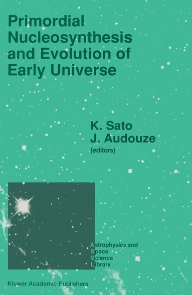 Katsuhiko Sato, J. Audouze - Primordial Nucleosynthesis and Evolution of Early Universe, Häftad