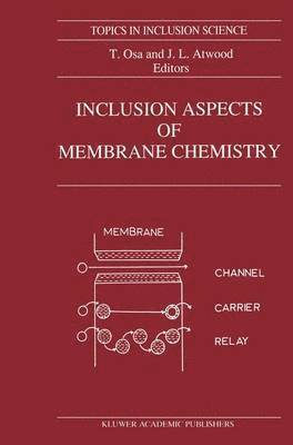T. Osa, J.L Atwood, J. L. Atwood, J. L Atwood - Inclusion Aspects of Membrane Chemistry, Häftad
