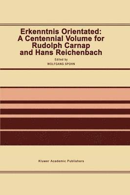 W. Spohn - Erkenntnis Orientated: A Centennial Volume for Rudolf Carnap and Hans Reichenbach, Häftad