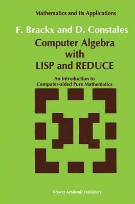 F. Brackx, D. Constales - Computer Algebra with LISP and REDUCE, Häftad