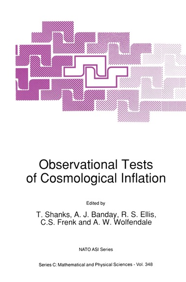 T. Shanks, A.J. Banday, Richard S. Ellis, Carlos S. Frenk, A.W. Wolfendale - Observational Tests of Cosmological Inflation, Häftad