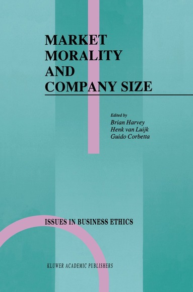 Brian Harvey, Henk J.L. van Luijk, Guido Corbetta - Market Morality and Company Size, Häftad