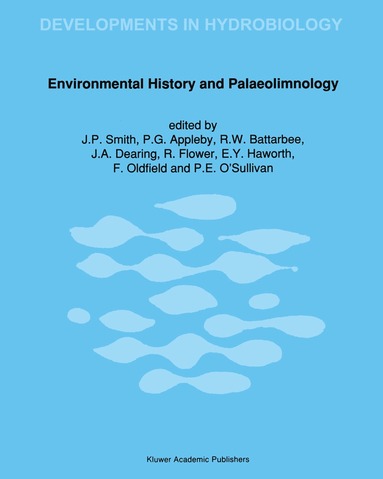 J.P. Smith, P.G. Appleby, R.W. Battarbee, J.A. Dearing, R. Flower, E.Y. Haworth, F. Oldfield, P.E. O'Sullivan - Environmental History and Palaeolimnology, Häftad