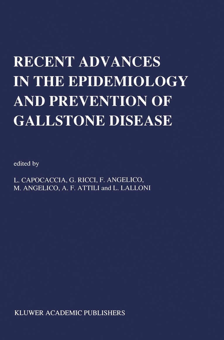 L. Capocaccia, G. Ricci, F. Angelico, M. Angelico, A.F. Attili, L. Lalloni, A. F. Attili - Recent Advances in the Epidemiology and Prevention of Gallstone Disease, Häftad