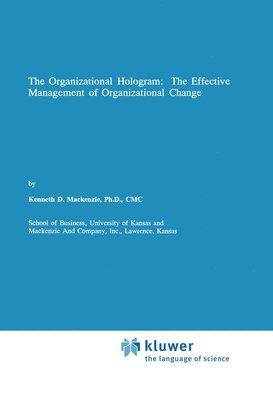 Kenneth D. Mackenzie, Kenneth D. MacKenzie - Organizational Hologram: The Effective Management of Organizational Change, Häftad