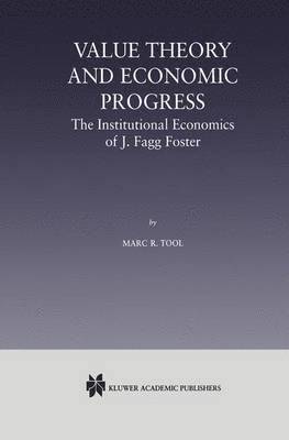 bokomslag Value Theory and Economic Progress: The Institutional Economics of J. Fagg Foster