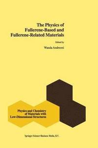 bokomslag The Physics of Fullerene-Based and Fullerene-Related Materials