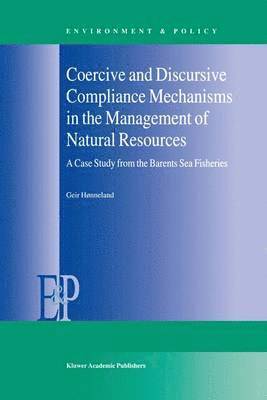 Coercive and Discursive Compliance Mechanisms in the Management of Natural Resources 1