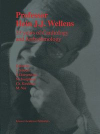 bokomslag Professor Hein J.J. Wellens: 33 Years of Cardiology and Arrhythmology