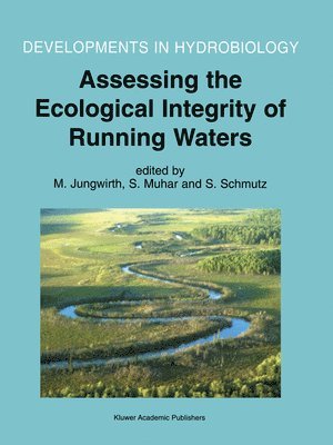 M. Jungwirth, S. Muhar, S. Schmutz - Assessing the Ecological Integrity of Running Waters, Häftad