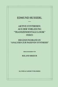 bokomslag Aktive Synthesen: Aus der Vorlesung &quot;Transzendentale Logik&quot; 1920/21