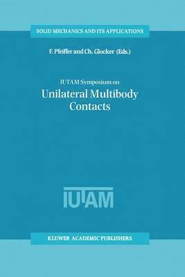 F. Pfeiffer, Ch. Glocker, Ch Glocker - IUTAM Symposium on Unilateral Multibody Contacts, Häftad