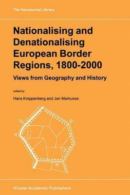 Nationalising and Denationalising European Border Regions, 18002000 1