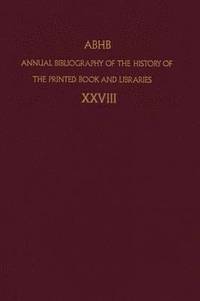 bokomslag Annual Bibliography of the History of the Printed Book and Libraries