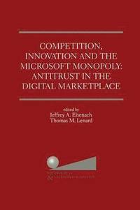bokomslag Competition, Innovation and the Microsoft Monopoly: Antitrust in the Digital Marketplace