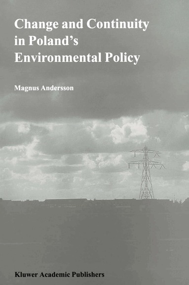 Magnus Andersson - Change and Continuity in Poland’s Environmental Policy, Häftad