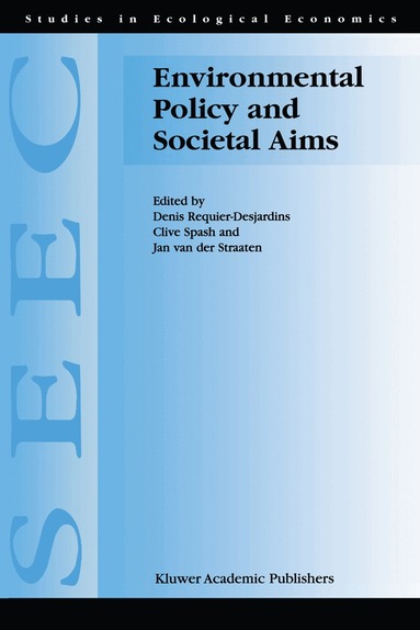 D. Requier-Desjardins, Clive Spash, Jan van der Straaten - Environmental Policy and Societal Aims, Häftad