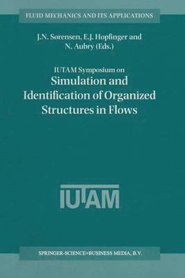 J.N. Sørensen, E.J. Hopfinger, N. Aubry, J. N. Sørensen, E. J. Hopfinger - IUTAM Symposium on Simulation and Identification of Organized Structures in Flows, Häftad