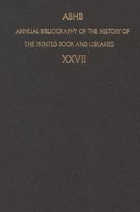 bokomslag Annual Bibliography of the History of the Printed Book and Libraries