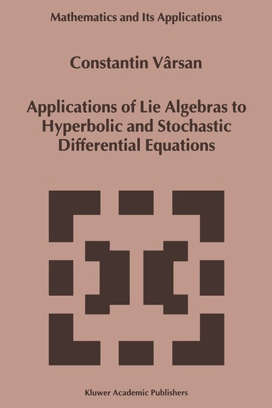 Constantin Vârsan - Applications of Lie Algebras to Hyperbolic and Stochastic Differential Equations, Häftad