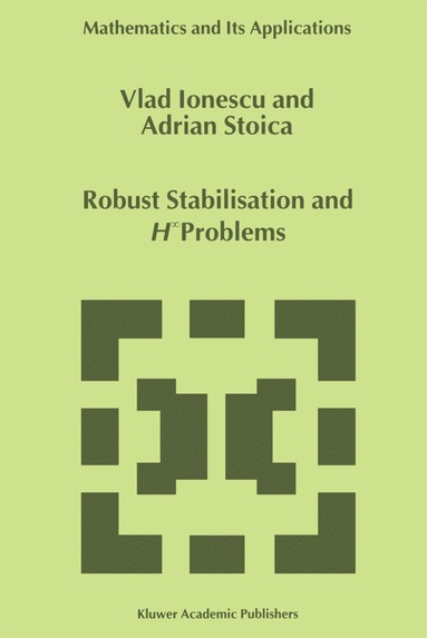 Vlad Ionescu, Adrian-Mihail Stoica - Robust Stabilisation and H_ Problems, Häftad