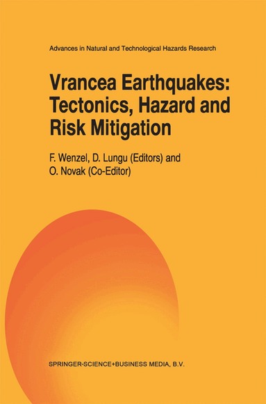 F. Wenzel, D. Lungu - Vrancea Earthquakes: Tectonics, Hazard and Risk Mitigation, Häftad