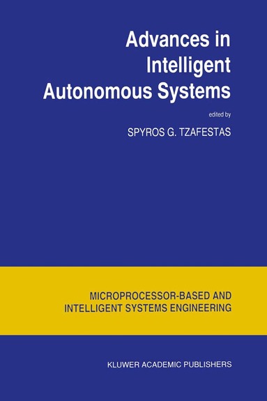 S.G. Tzafestas - Advances in Intelligent Autonomous Systems, Häftad