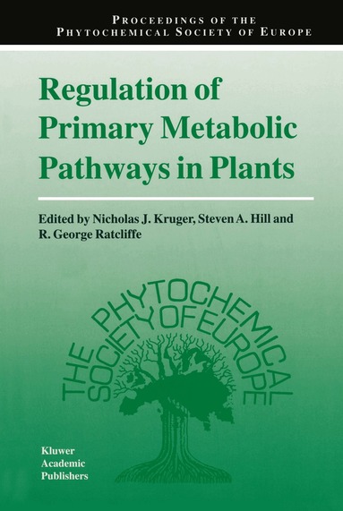 Nicholas J. Kruger, Steven A. Hill, R. George Ratcliffe - Regulation of Primary Metabolic Pathways in Plants, Häftad