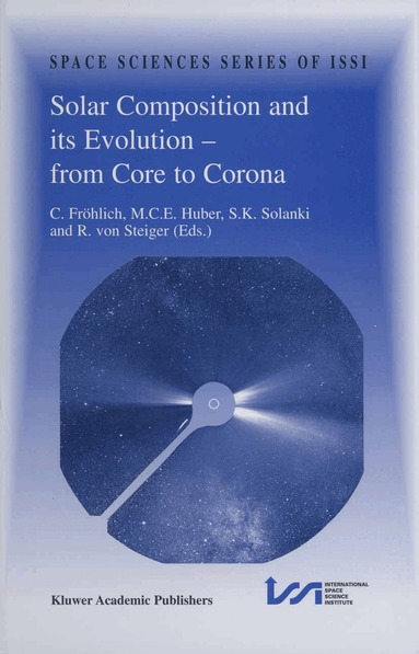 Claus Fröhlich, M. Huber, S.K. Solanki, Rudolf von Steiger - Solar Composition and its Evolution — from Core to Corona, Häftad