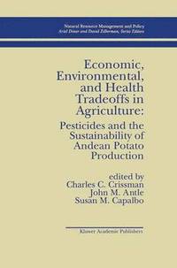 bokomslag Economic, Environmental, and Health Tradeoffs in Agriculture: Pesticides and the Sustainability of Andean Potato Production