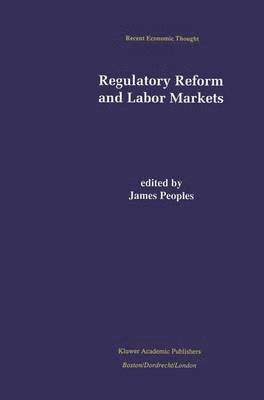James Peoples - Regulatory Reform and Labor Markets, Häftad